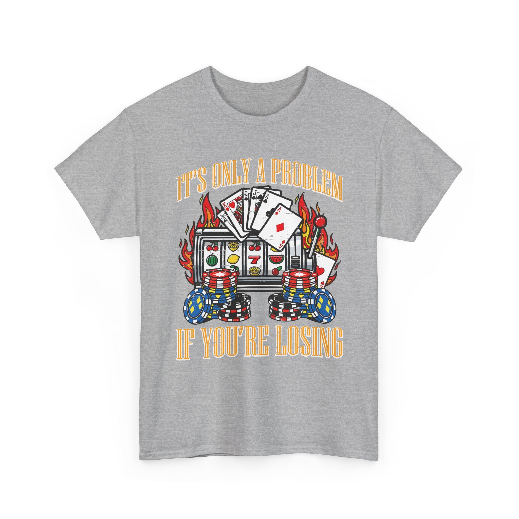Only A Problem If You're Losing Tee