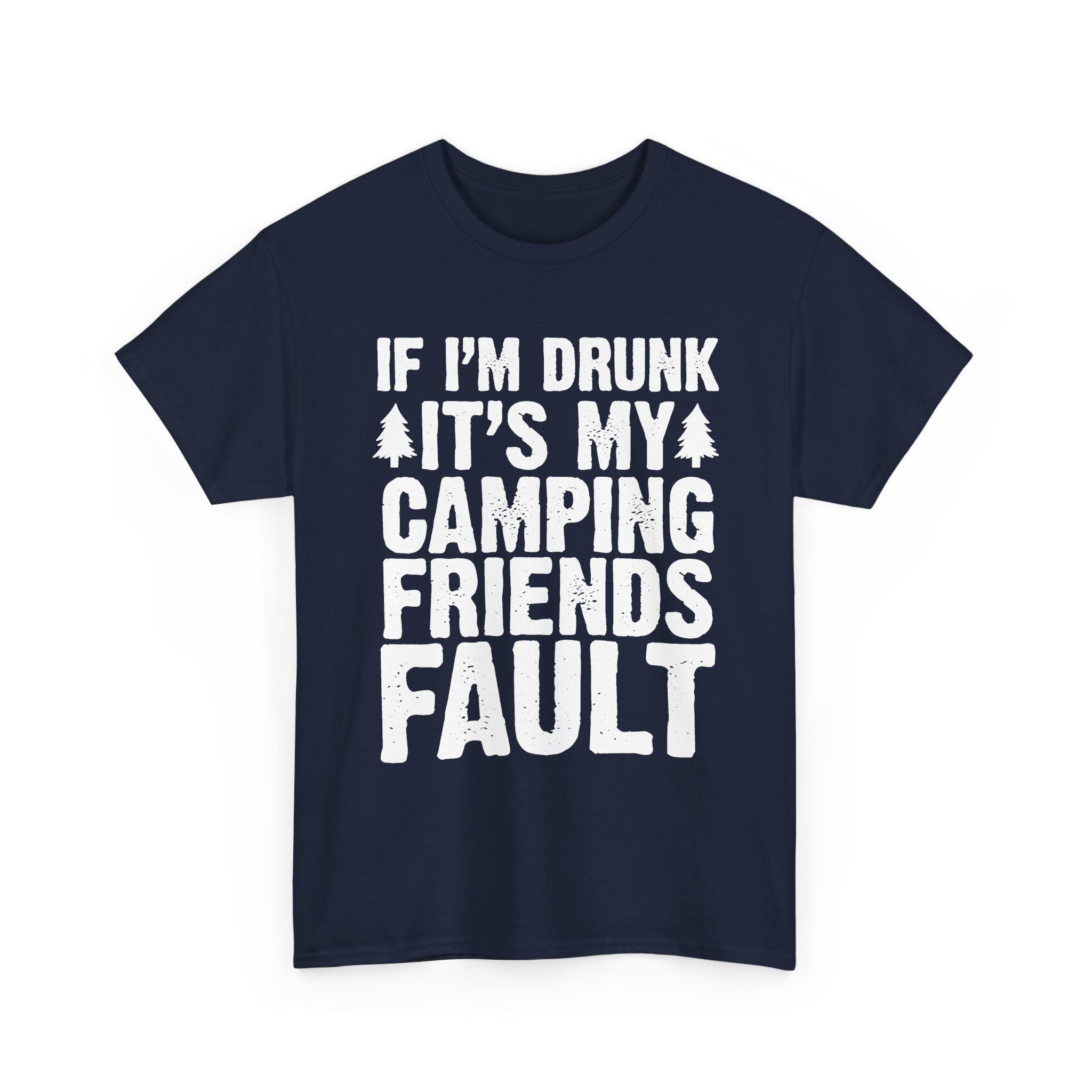 It's My Camping Friends Fault Tee