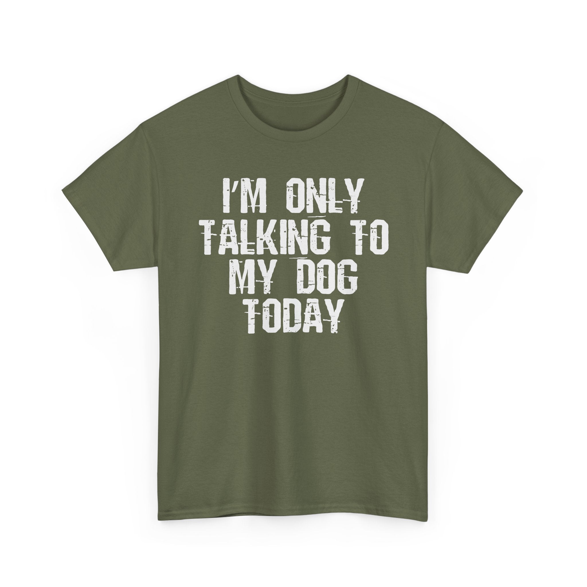 I'm Only Talking To My Dog Tee