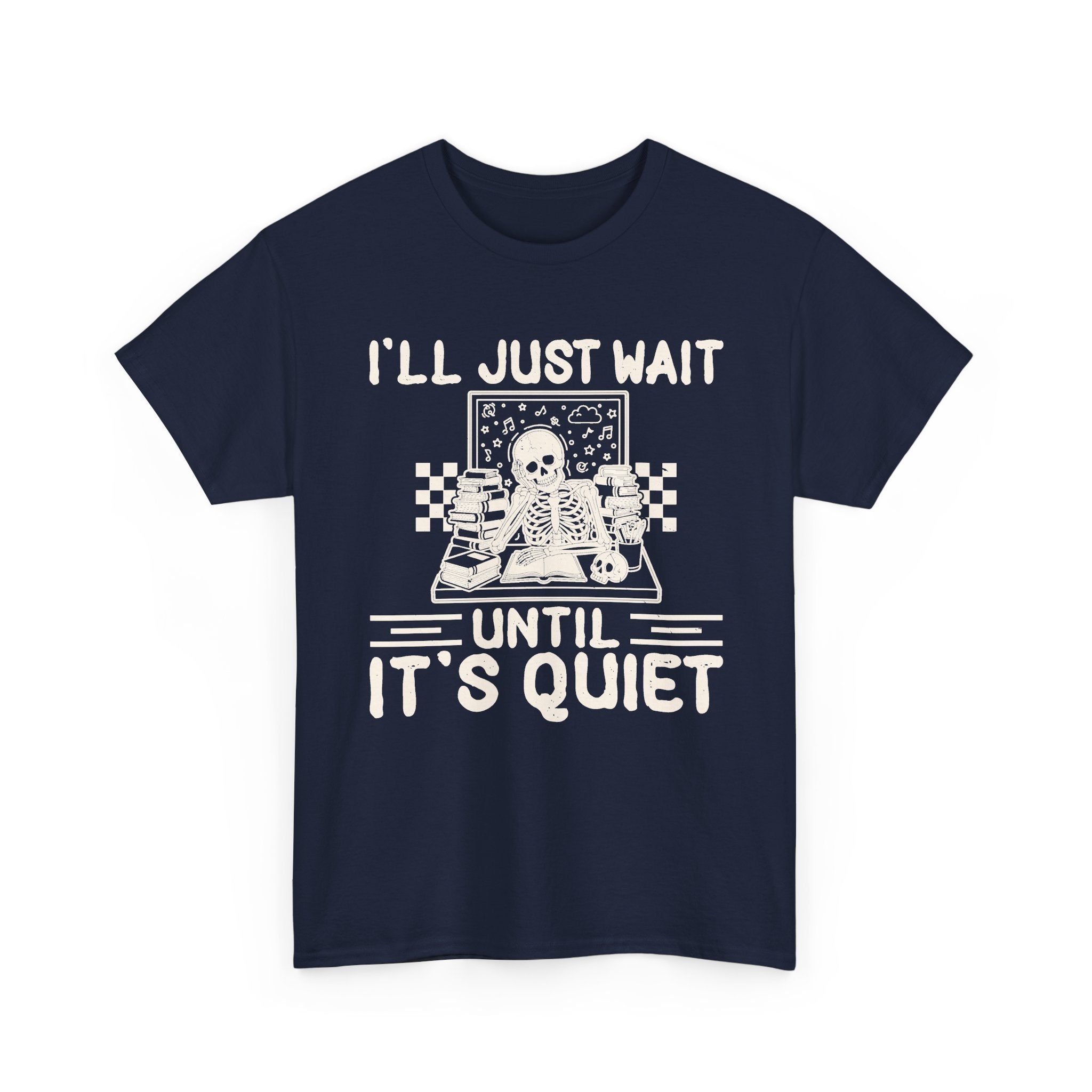 I'll Just Wait Until It's Quiet Tee
