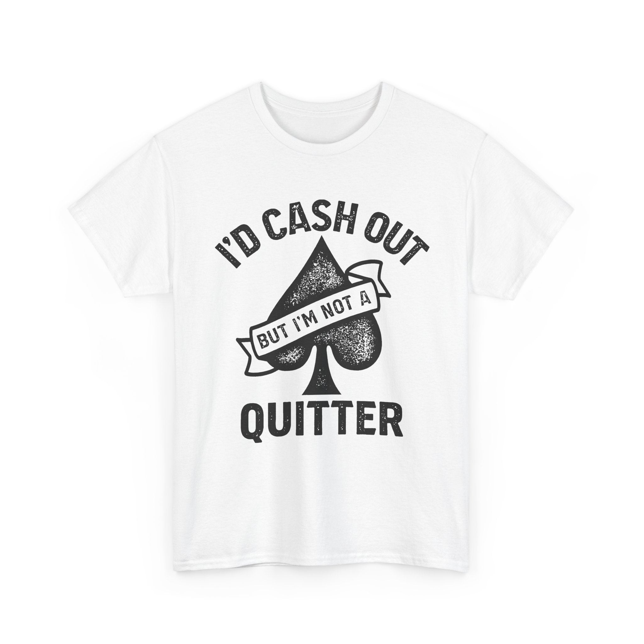 I'D Cash Out But... Tee