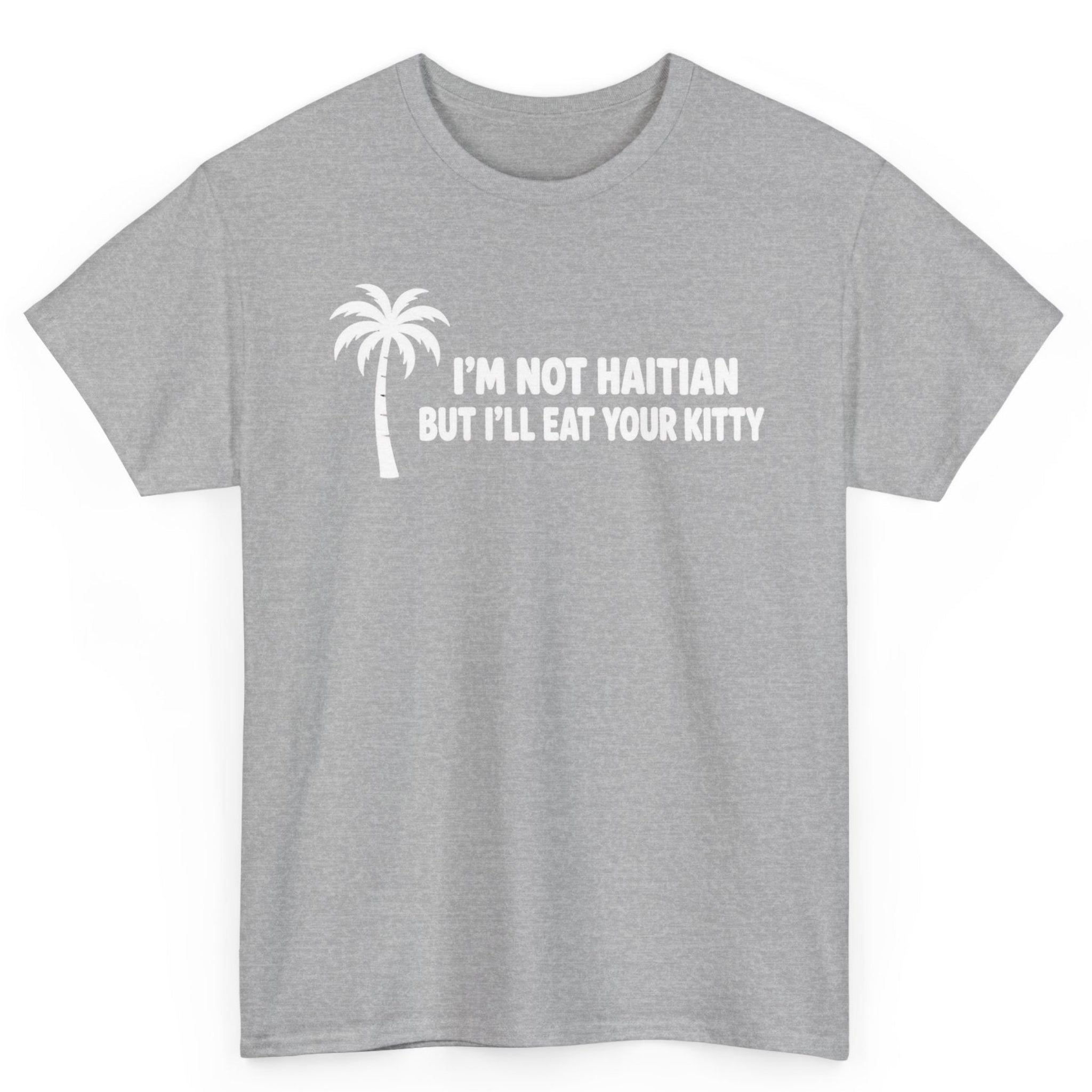 I'm Not Haitian But... Tee