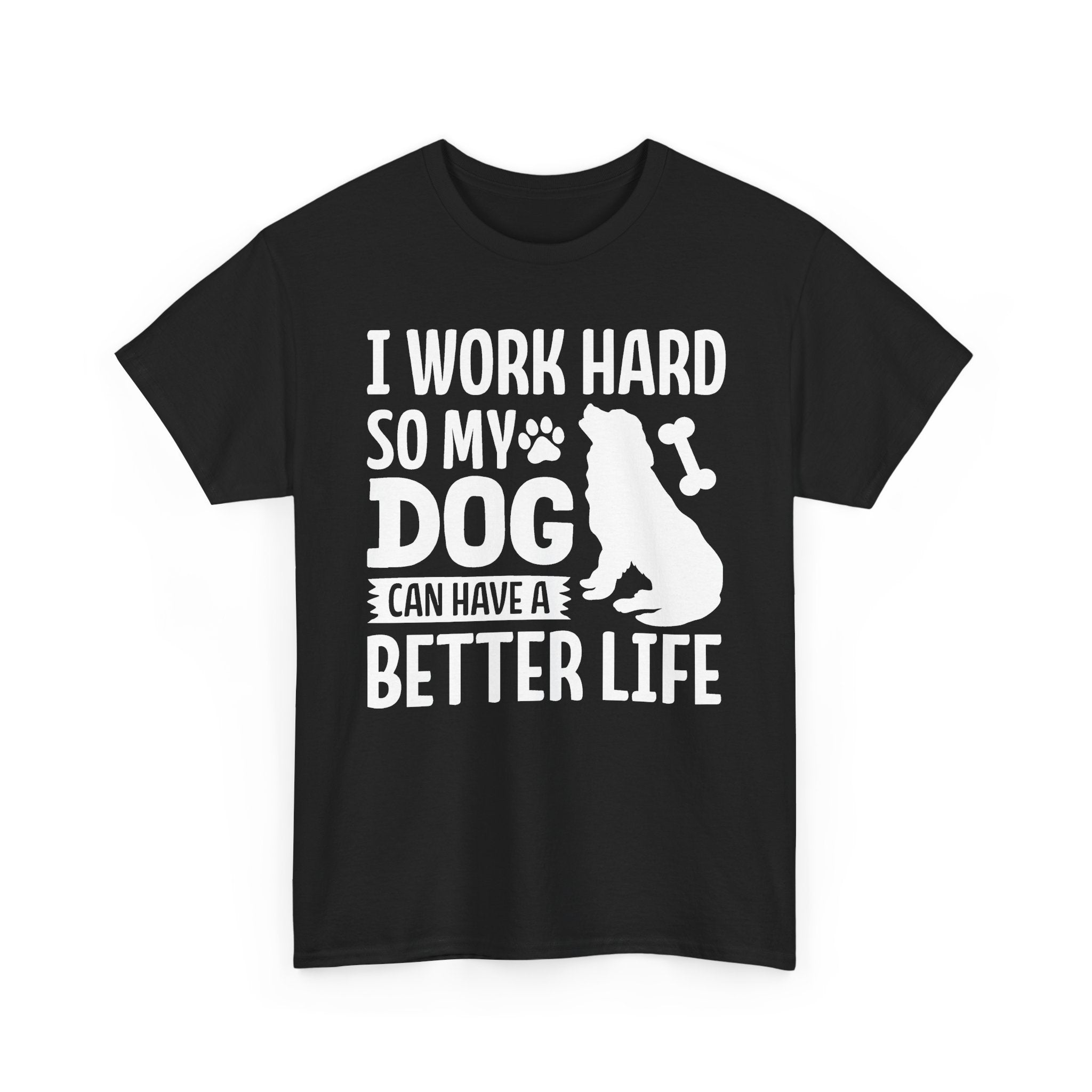 So My Dog Can Have A Better Life Tee
