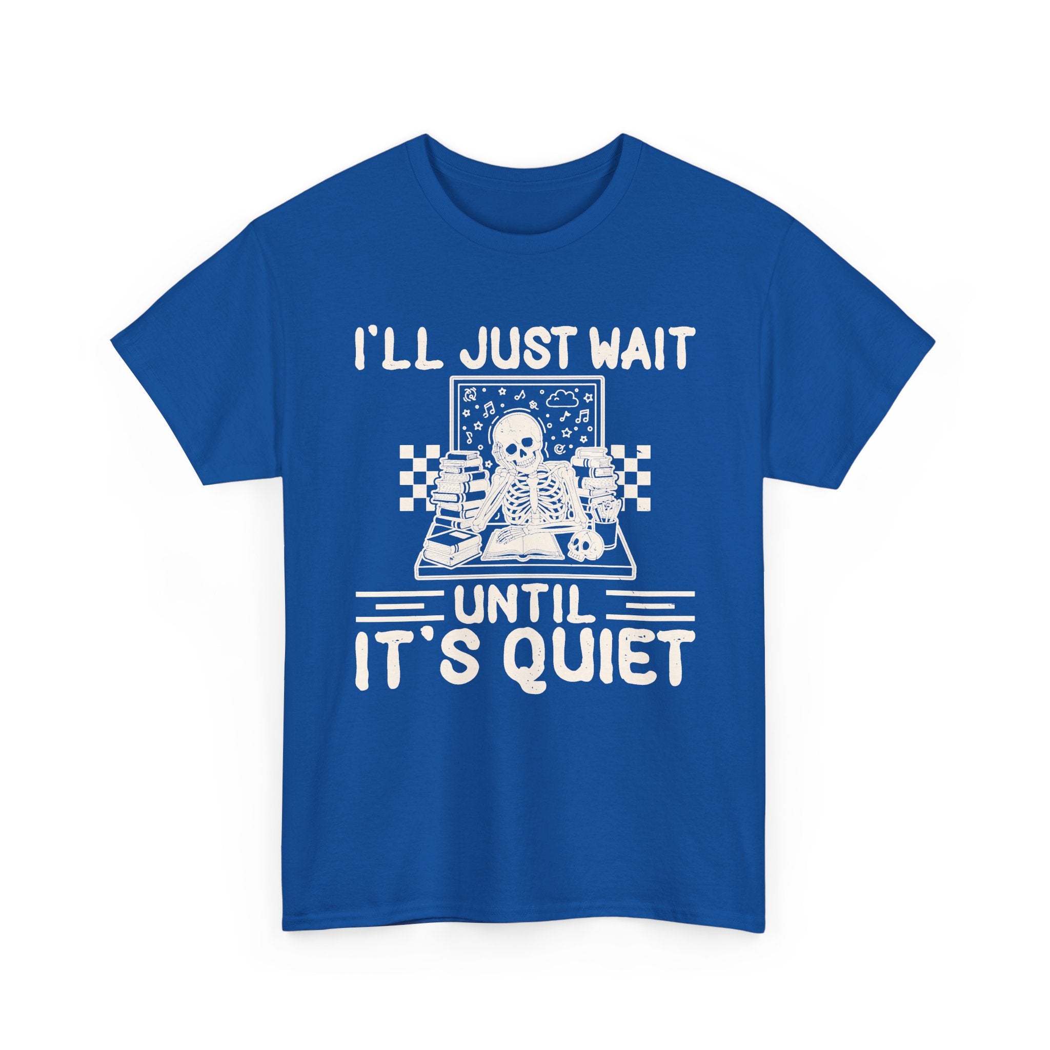 I'll Just Wait Until It's Quiet Tee