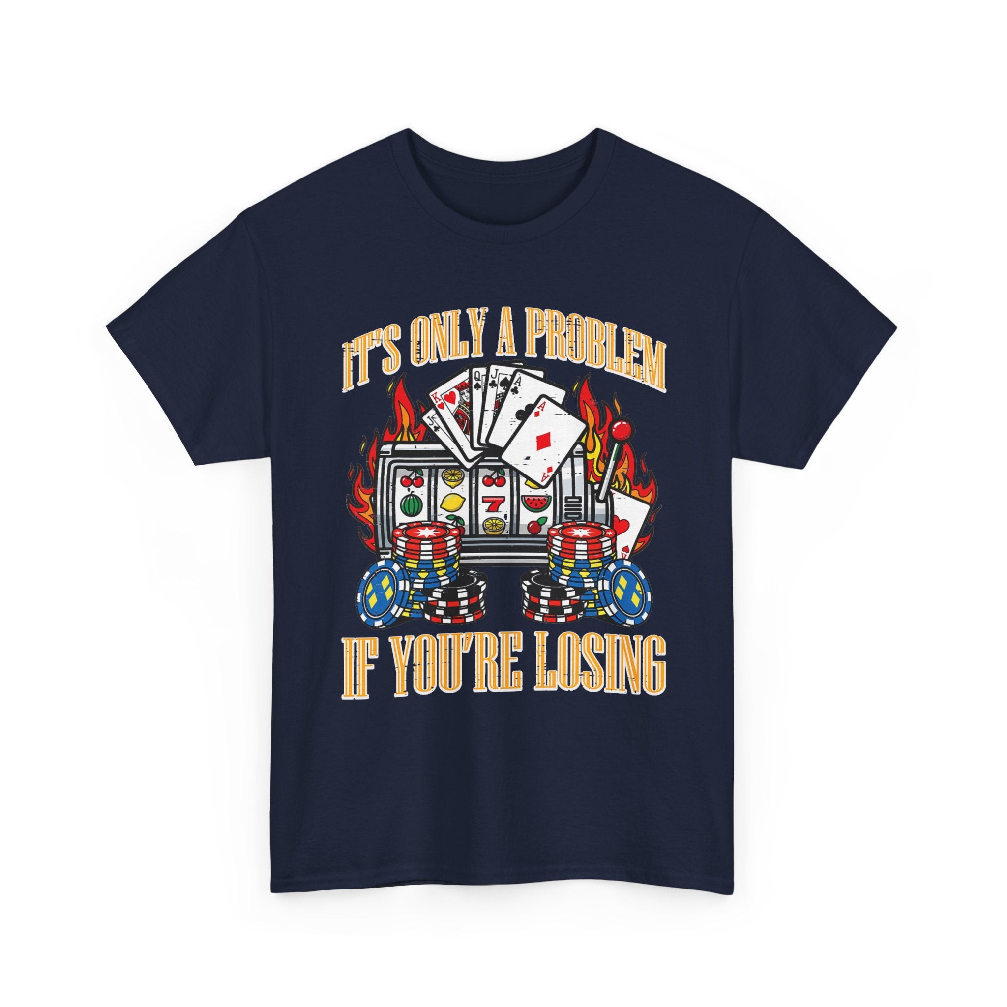 Only A Problem If You're Losing Tee