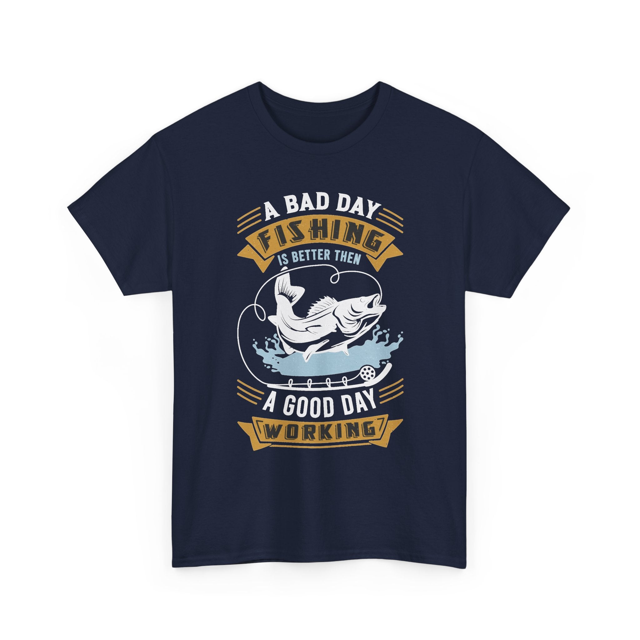 Fishing Is Better Than Working Tee