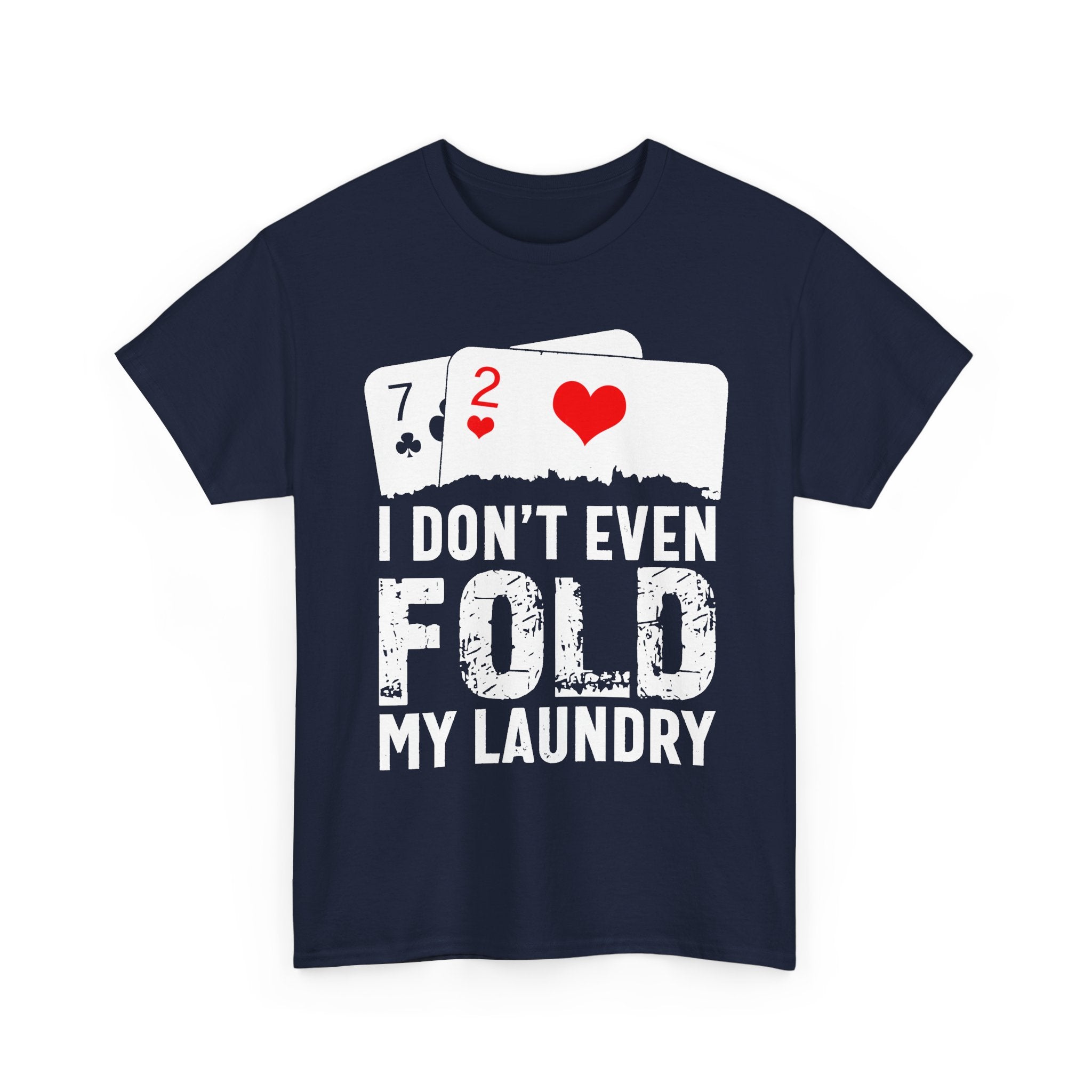 I Don't Even Fold My Laundry Tee