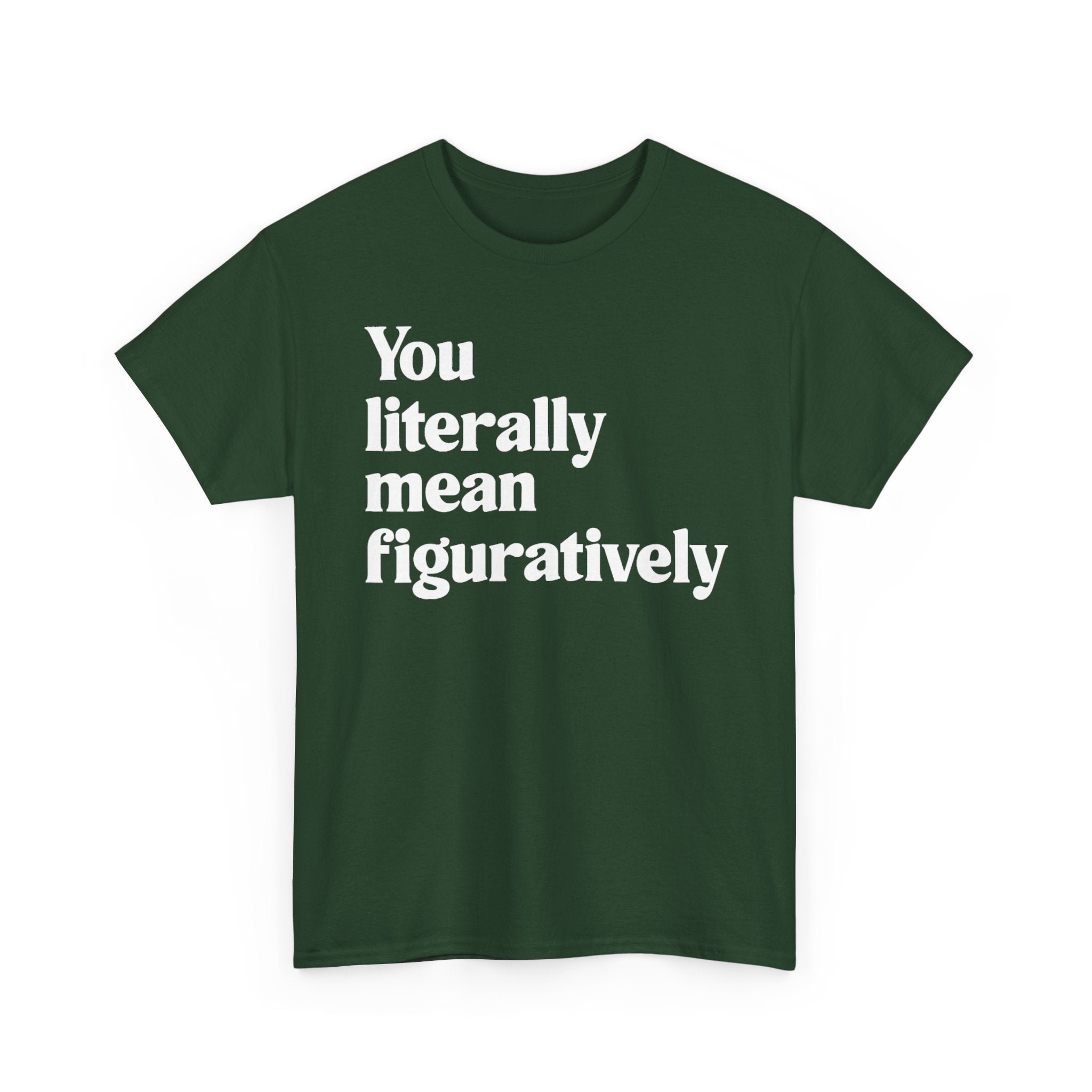 You Literally Mean Figuratively Tee