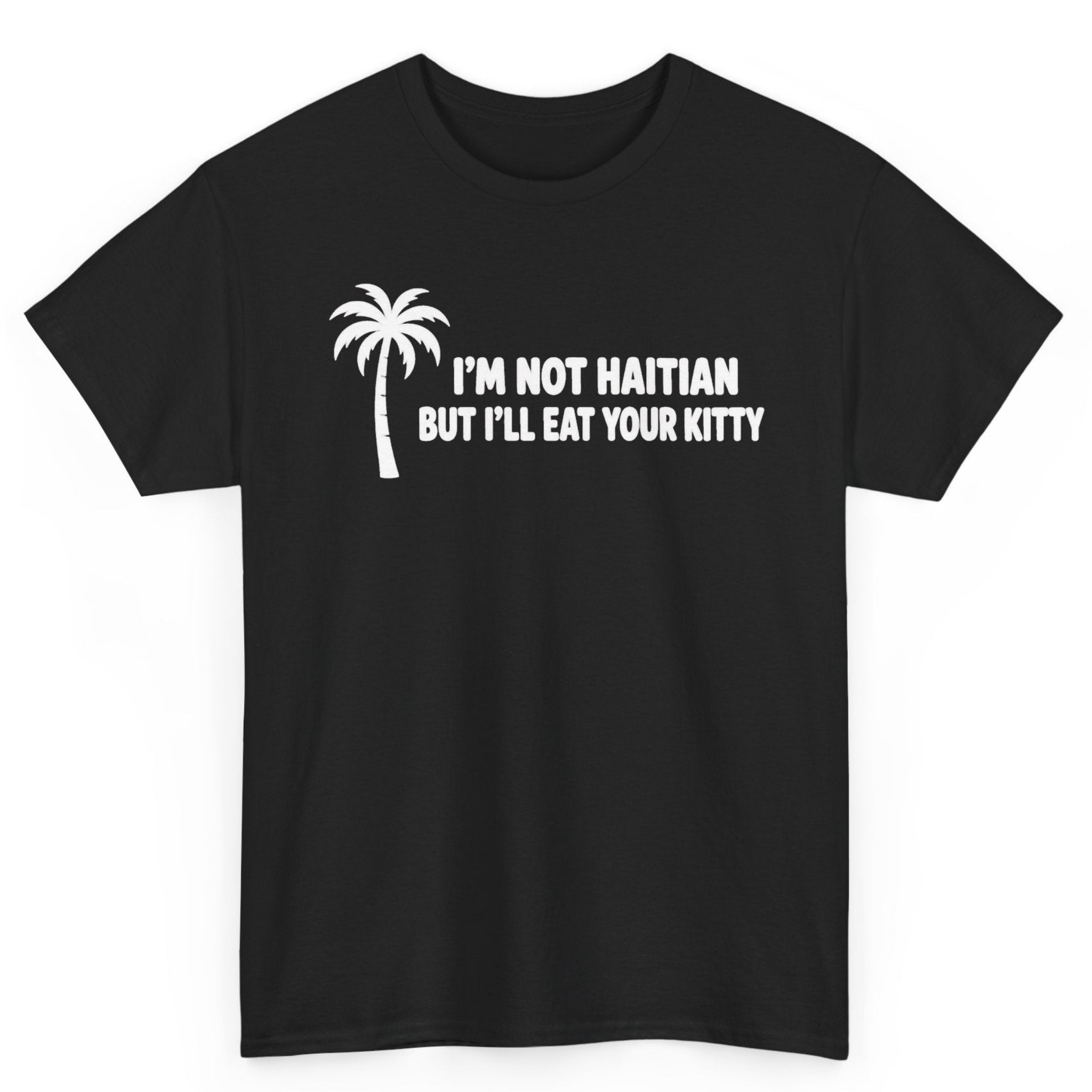 I'm Not Haitian But... Tee