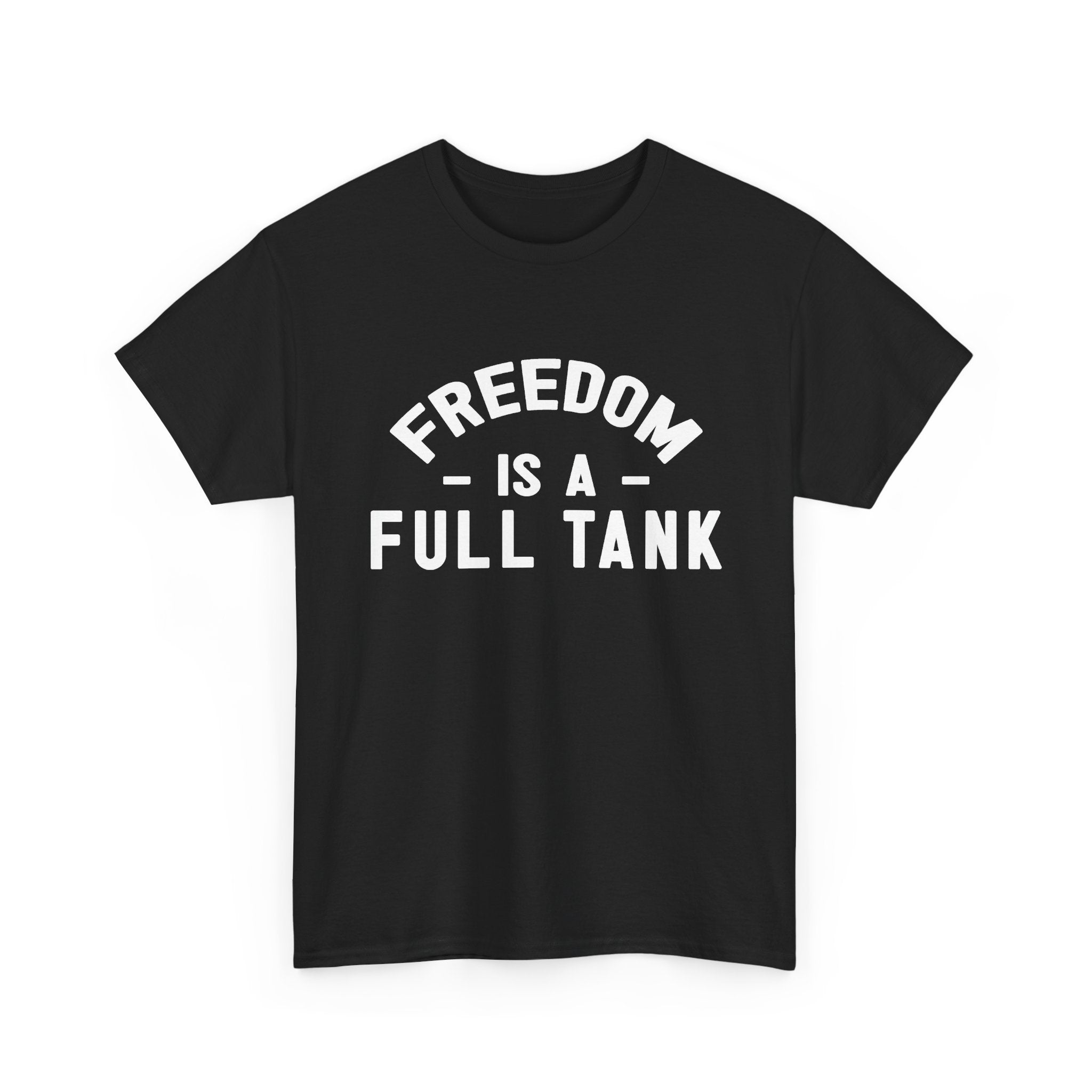 Freedom is a Full Tank Tee